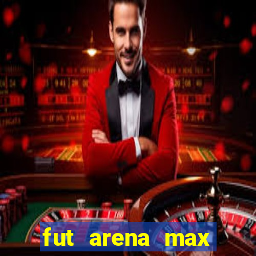 fut arena max futebol ao vivo